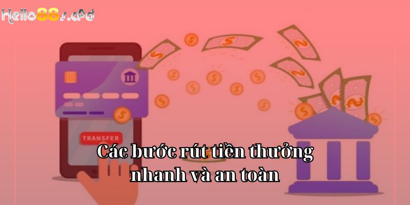 Các bước rút tiền thưởng nhanh và an toàn